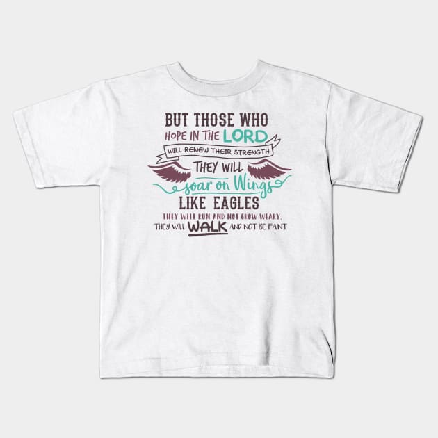 But Those Who Hope in the Lord Kids T-Shirt by KINNFUL